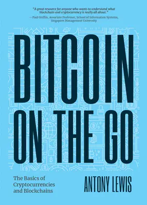 Bitcoin on the Go : The Basics of Bitcoins and Blockchains-condensed (en anglais) - Bitcoin on the Go: The Basics of Bitcoins and Blockchains―condensed