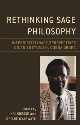 Repenser la philosophie Sage : Perspectives interdisciplinaires sur et au-delà de H. Odera Oruka - Rethinking Sage Philosophy: Interdisciplinary Perspectives on and Beyond H. Odera Oruka