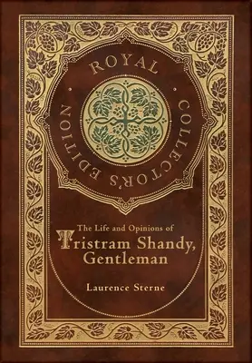 La vie et les opinions de Tristram Shandy, gentleman (édition royale de collection) (couverture cartonnée laminée avec jaquette) - The Life and Opinions of Tristram Shandy, Gentleman (Royal Collector's Edition) (Case Laminate Hardcover with Jacket)