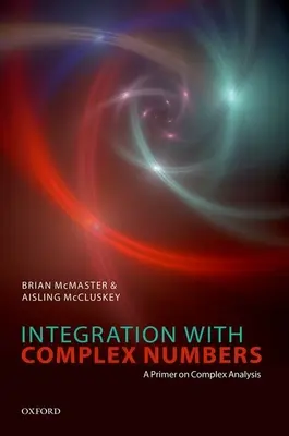 Intégration des nombres complexes : Une introduction à l'analyse complexe - Integration with Complex Numbers: A Primer on Complex Analysis