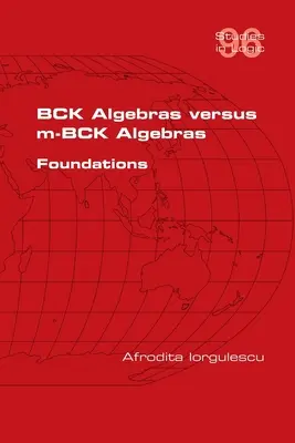 BCK Algebras versus m-BCK Algebras. Fondements - BCK Algebras versus m-BCK Algebras. Foundations