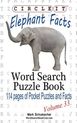 Circle It, Elephant Facts, Livre de mots cachés, Puzzle Book - Circle It, Elephant Facts, Word Search, Puzzle Book
