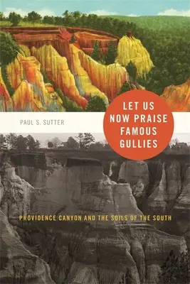 Faisons l'éloge des célèbres ravins : Providence Canyon et les sols du Sud - Let Us Now Praise Famous Gullies: Providence Canyon and the Soils of the South