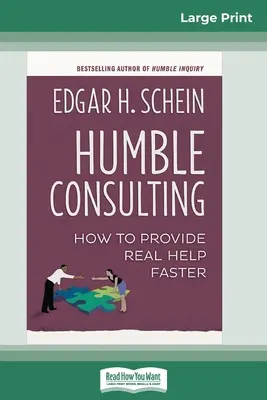 Humble Consulting : Comment fournir une aide réelle plus rapidement (édition 16pt à gros caractères) - Humble Consulting: How to Provide Real Help Faster (16pt Large Print Edition)