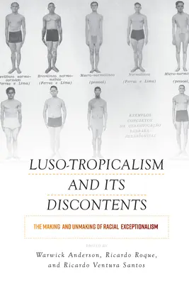 Le luso-tropicalisme et ses mécontentements : La création et la disparition de l'exceptionnalisme racial - Luso-Tropicalism and Its Discontents: The Making and Unmaking of Racial Exceptionalism
