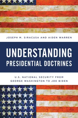 Comprendre les doctrines présidentielles : La sécurité nationale des États-Unis de George Washington à Joe Biden - Understanding Presidential Doctrines: U.S. National Security from George Washington to Joe Biden