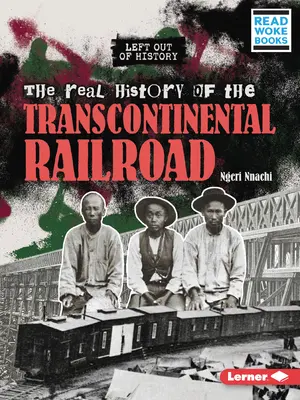 La véritable histoire du chemin de fer transcontinental - The Real History of the Transcontinental Railroad