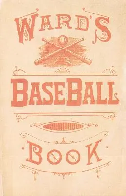 Ward's Baseball Book : Comment devenir un joueur - Ward's Baseball Book: How to Become a Player