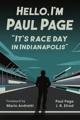 Bonjour, je suis Paul Page : C'est le jour de la course à Indianapolis - Hello, I'm Paul Page: It's Race Day in Indianapolis