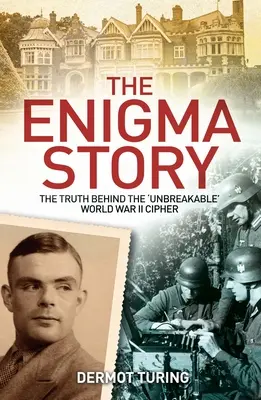 L'histoire d'Enigma : La vérité derrière le code « incassable » de la Seconde Guerre mondiale - The Enigma Story: The Truth Behind the 'Unbreakable' World War II Cipher