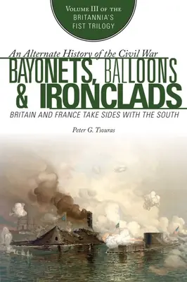 Baïonnettes, ballons et cuirassés : La Grande-Bretagne et la France prennent parti pour le Sud - Bayonets, Balloons & Ironclads: Britain and France Take Sides with the South