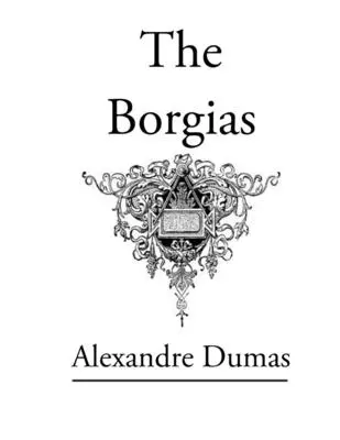 Les Borgias : Roman classique original - The Borgias: Original Classic Novel