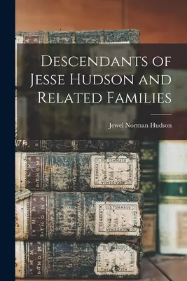 Descendants de Jesse Hudson et familles apparentées - Descendants of Jesse Hudson and Related Families