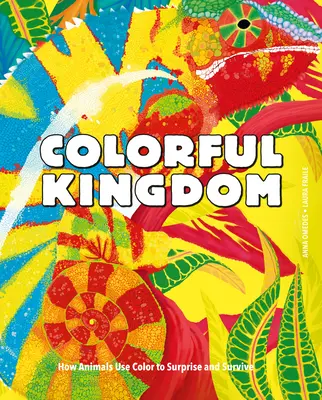 Colourful Kingdom : Comment les animaux utilisent la couleur pour surprendre et survivre - Colorful Kingdom: How Animals Use Color to Surprise and Survive