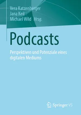 Podcasts : Perspektiven Und Potenziale Eines Digitalen Mediums (en anglais) - Podcasts: Perspektiven Und Potenziale Eines Digitalen Mediums