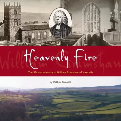 Le feu céleste : la vie et le ministère de William Grimshaw of Haworth - Heavenly Fire: The life and ministry of William Grimshaw of Haworth