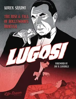 Lugosi : L'ascension et la chute du Dracula d'Hollywood - Lugosi: The Rise and Fall of Hollywood's Dracula