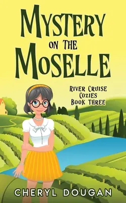 Mystère sur la Moselle : un mystère de croisière fluviale - Mystery on the Moselle: A River Cruising Cozy Mystery