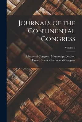Journaux du Congrès continental ; Volume 3 - Journals of the Continental Congress; Volume 3