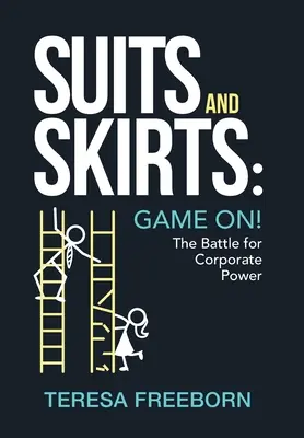 Costumes et jupes : La bataille pour le pouvoir de l'entreprise La bataille pour le pouvoir des entreprises - Suits and Skirts: Game On! The Battle for Corporate Power