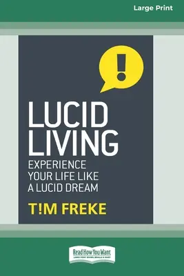 La vie lucide : L'expérience de la vie comme un rêve lucide [Édition standard à gros caractères, 16 pages]. - Lucid Living: Experience Your Life Like a Lucid Dream [Standard Large Print 16 Pt Edition]