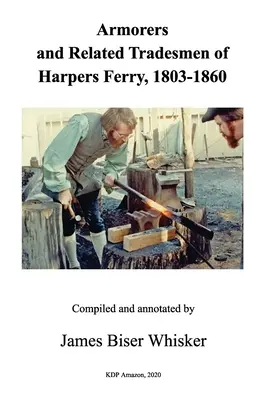 Armuriers et commerçants apparentés de Harpers Ferry, 1803-1860 - Armorers and Related Tradesmen of Harpers Ferry, 1803-1860
