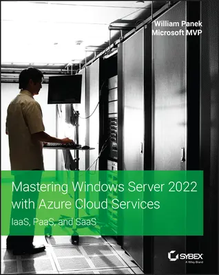 Maîtriser Windows Server 2022 avec Azure Cloud Services : Iaas, Paas et Saas - Mastering Windows Server 2022 with Azure Cloud Services: Iaas, Paas, and Saas