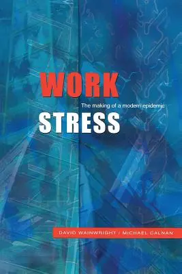 Le stress au travail : La fabrication d'une épidémie moderne - Work Stress: The Making of a Modern Epidemic