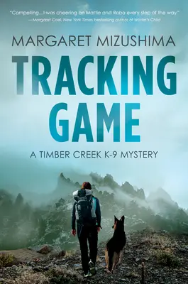 Traquer le gibier : Un mystère du K-9 de Timber Creek - Tracking Game: A Timber Creek K-9 Mystery