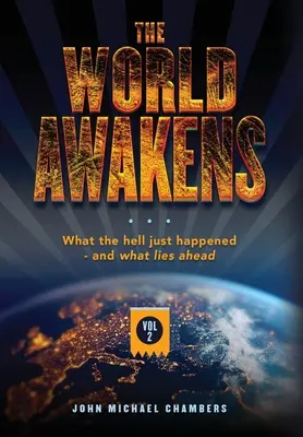 Le réveil du monde : Ce qui vient d'arriver et ce qui nous attend (Volume 2) - The World Awakens: What the Hell Just Happened-and What Lies Ahead (Volume Two)