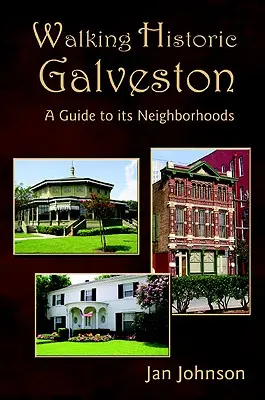 Promenade dans le Galveston historique : Un guide de ses quartiers - Walking Historic Galveston: A Guide to Its Neighborhoods