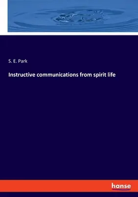 Communications instructives de la vie spirituelle - Instructive communications from spirit life