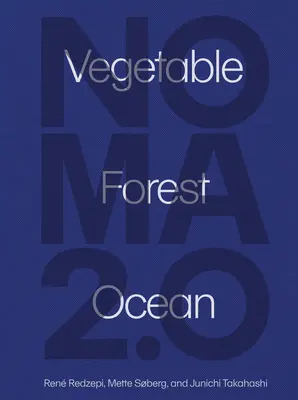 Noma 2.0 : Légumes, forêts, océans - Noma 2.0: Vegetable, Forest, Ocean