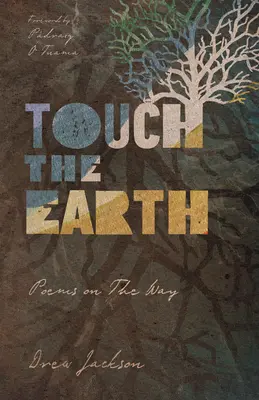 Toucher la terre : Poèmes sur le chemin - Touch the Earth: Poems on the Way