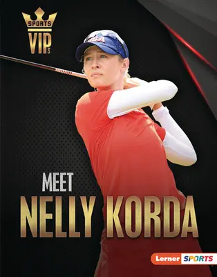 Rencontrez Nelly Korda : Superstar du golf - Meet Nelly Korda: Golf Superstar