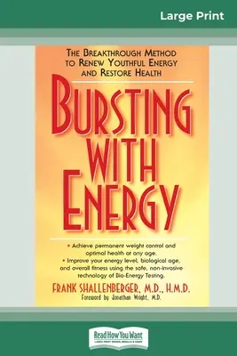 Déborder d'énergie : La méthode révolutionnaire pour retrouver l'énergie de la jeunesse et restaurer la santé (16pt Large Print Edition) - Bursting with Energy: The Breakthrough Method to Renew Youthful Energy and Restore Health (16pt Large Print Edition)