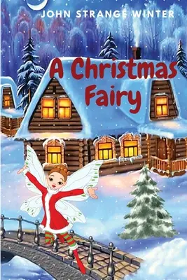 Une fée de Noël : Histoires de Noël pour les enfants - A Christmas Fairy: Christmas Stories for Children