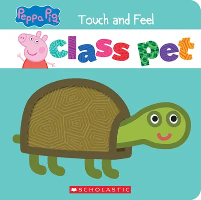 Class Pet (Peppa Pig) : Un livre d'histoires à toucher et à sentir - Class Pet (Peppa Pig): A Touch-And-Feel Storybook