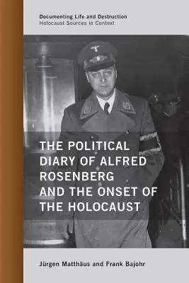 Le journal politique d'Alfred Rosenberg et le début de l'Holocauste - The Political Diary of Alfred Rosenberg and the Onset of the Holocaust