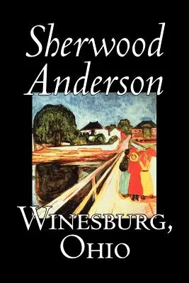 Winesburg, Ohio par Sherwood Anderson, Fiction, Classique, Littéraire - Winesburg, Ohio by Sherwood Anderson, Fiction, Classics, Literary