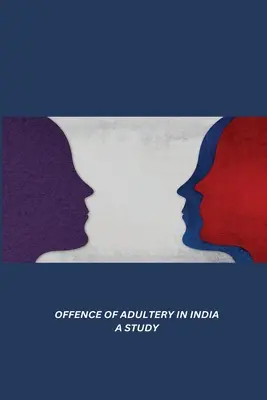 Le délit d'adultère en Inde : une étude - Offence of Adultery in India a Study