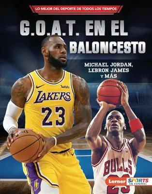 G.O.A.T. En El Baloncesto (Basketball's G.O.A.T.) : Michael Jordan, Lebron James Y Ms - G.O.A.T. En El Baloncesto (Basketball's G.O.A.T.): Michael Jordan, Lebron James Y Ms