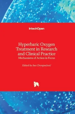 Le traitement par oxygène hyperbare dans la recherche et la pratique clinique : Les mécanismes d'action en point de mire - Hyperbaric Oxygen Treatment in Research and Clinical Practice: Mechanisms of Action in Focus
