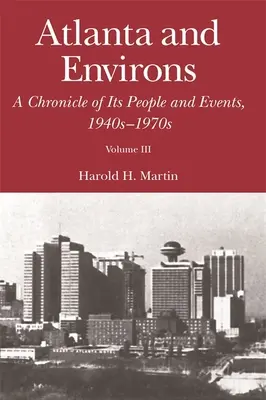 Atlanta et ses environs : Une chronique de ses habitants et de ses événements : Vol. 3 : 1940s-1970s - Atlanta and Environs: A Chronicle of Its People and Events: Vol. 3: 1940s-1970s