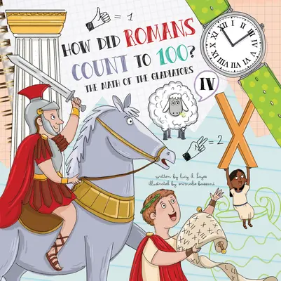 Comment les Romains comptaient-ils jusqu'à 100 ? Introduction aux chiffres romains - How Did Romans Count to 100?: Introducing Roman Numerals