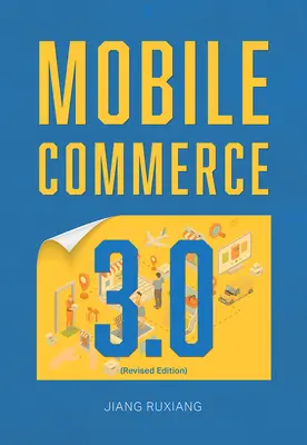 Commerce mobile 3.0 (édition révisée) - Mobile Commerce 3.0 (Revised Edition)