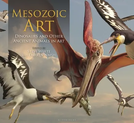 L'art mésozoïque : Dinosaures et autres animaux anciens dans l'art - Mesozoic Art: Dinosaurs and Other Ancient Animals in Art