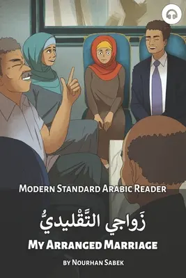 Mon mariage arrangé : Lecteur arabe standard moderne - My Arranged Marriage: Modern Standard Arabic Reader