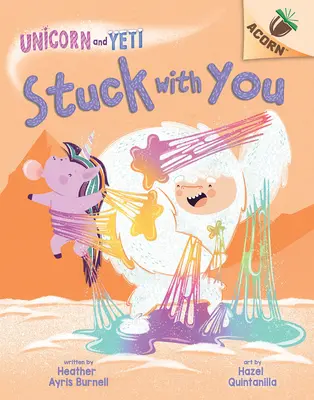 Stuck with You : Un livre à glands (La Licorne et le Yéti #7) - Stuck with You: An Acorn Book (Unicorn and Yeti #7)