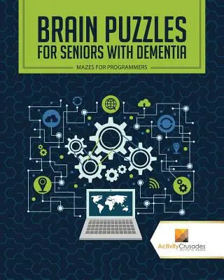 Casse-tête pour les personnes âgées atteintes de démence : Casse-tête pour personnes âgées atteintes de démence : labyrinthes pour programmeurs - Brain Puzzles for Seniors with Dementia: Mazes for Programmers